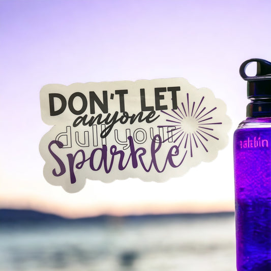 Don't Let Anyone Dull Your Sparkle sticker or magnet