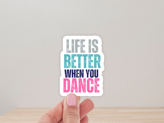 Dance Sticker or Magnet - Life is Better when you Dance
