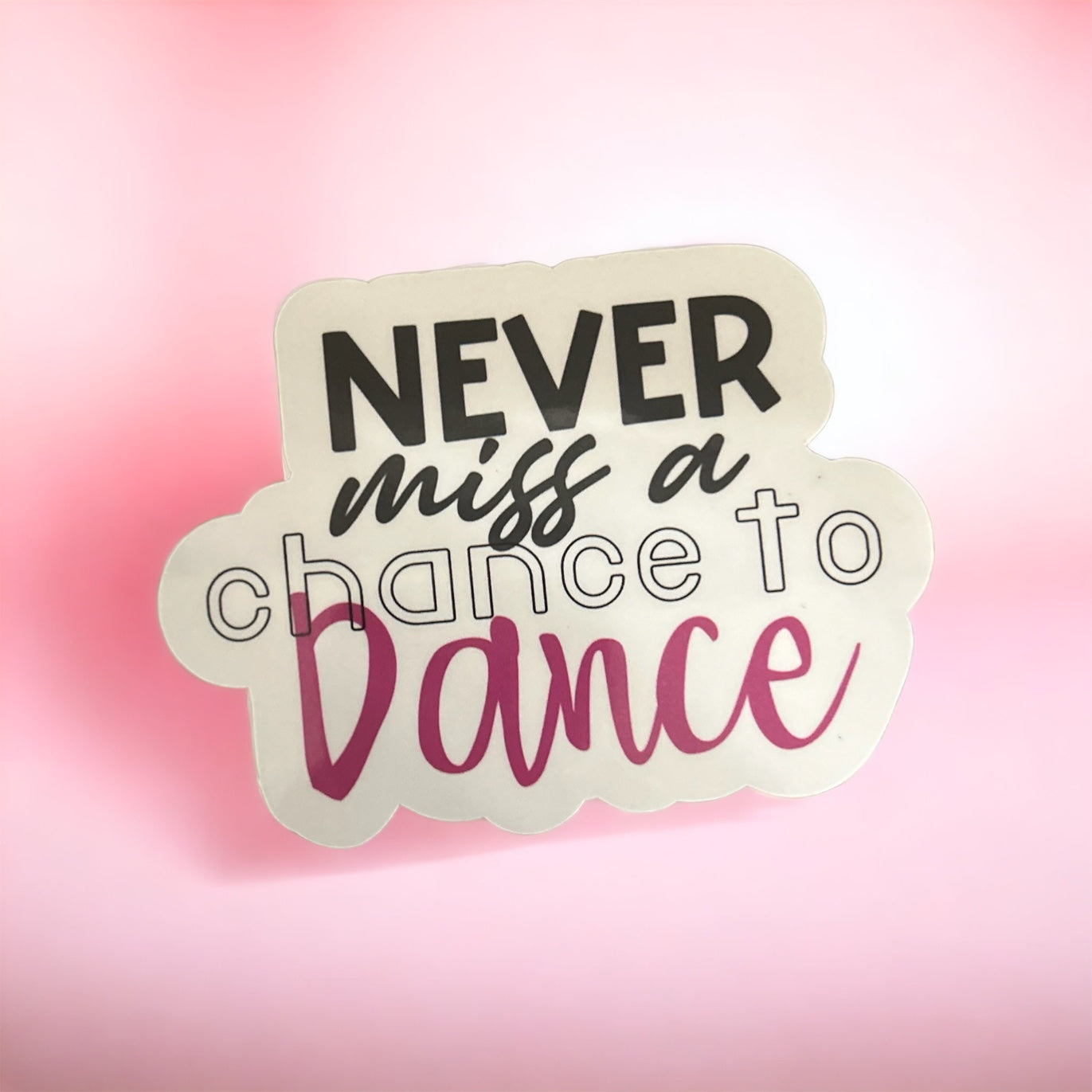 Never Miss a Chance to Dance sticker or magnet