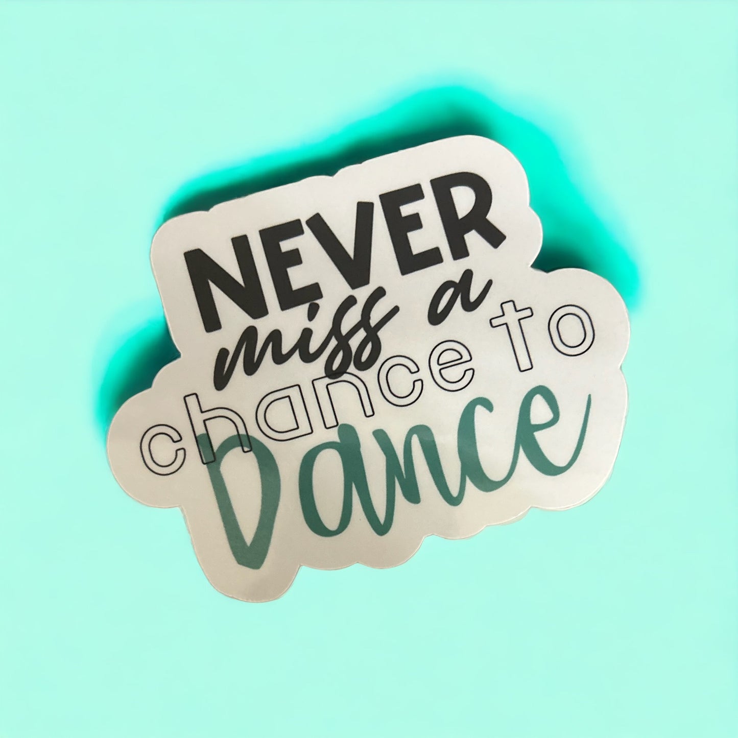 Never Miss a Chance to Dance sticker or magnet