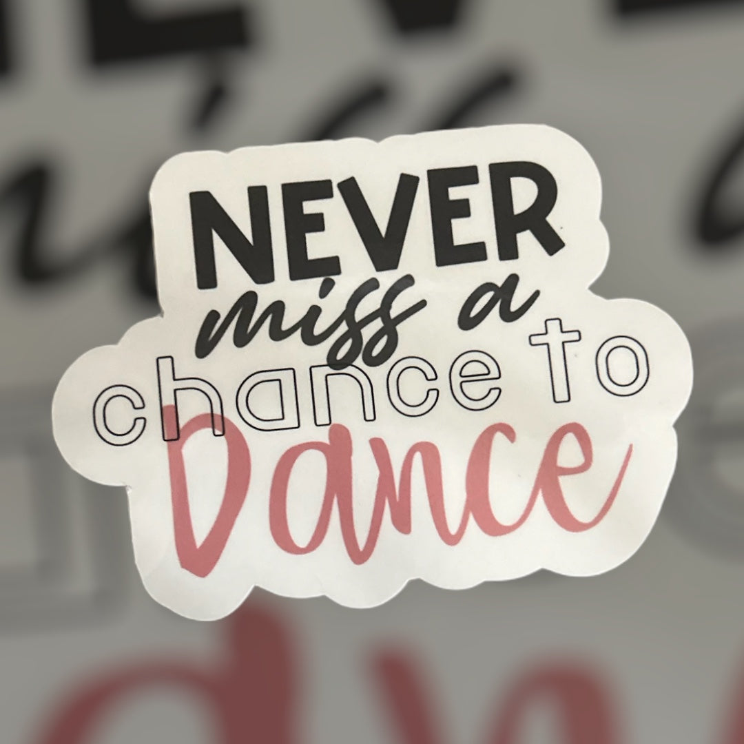Never Miss a Chance to Dance sticker or magnet