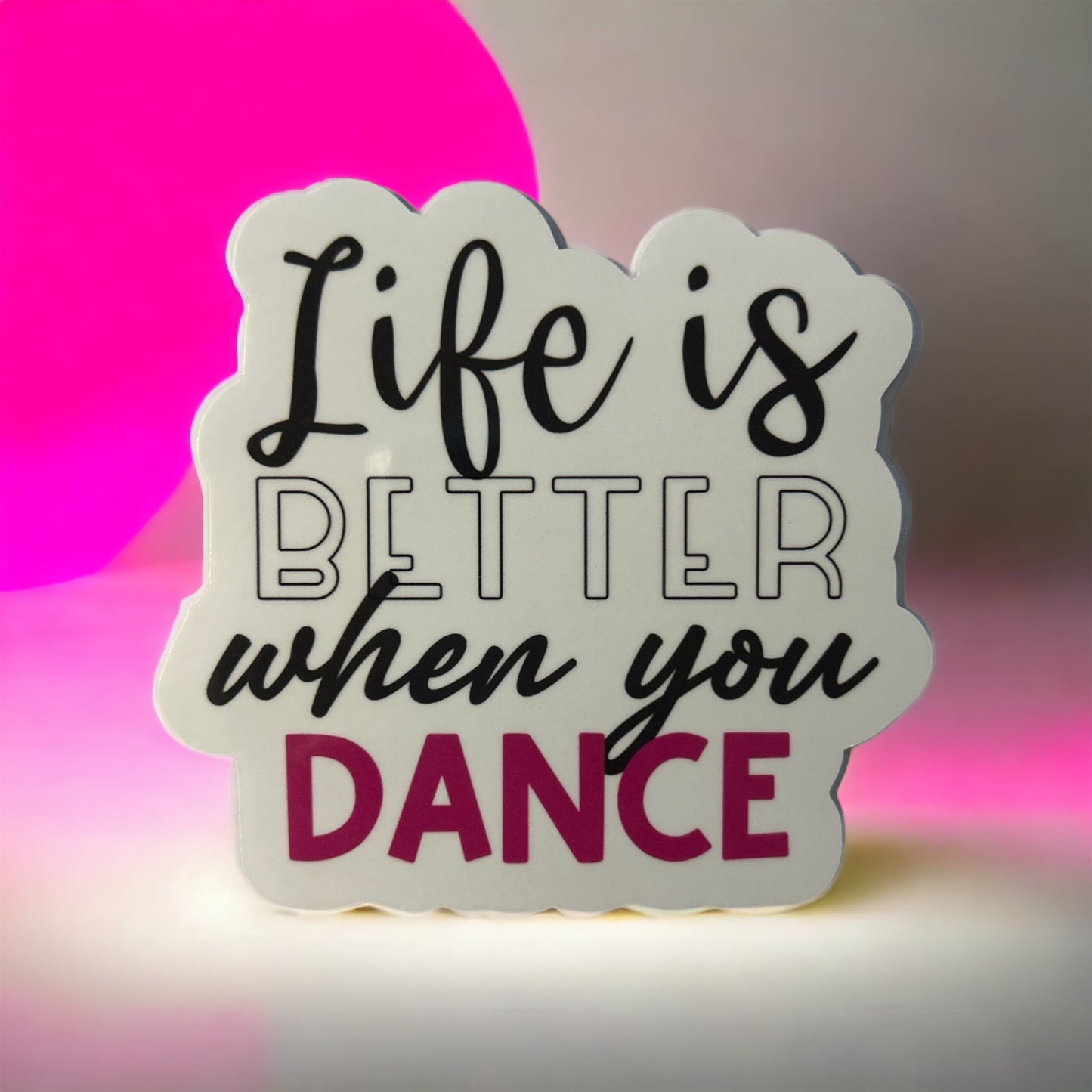 Life is Better when you Dance sticker or magnet