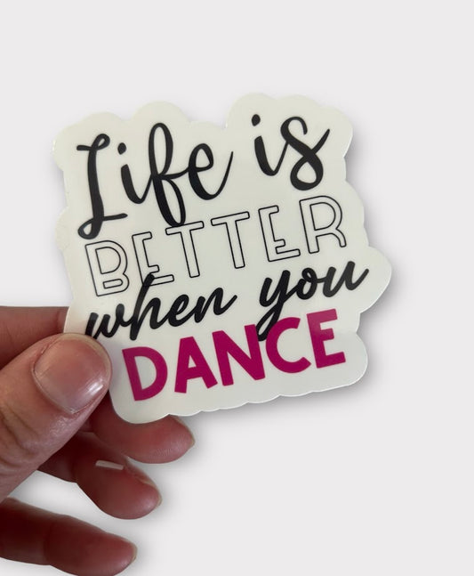 Dance Sticker or Magnet - Life is Better when you Dance