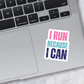 Running Sticker or Magnet - I Run Because I Can