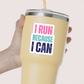 Running Sticker or Magnet - I Run Because I Can