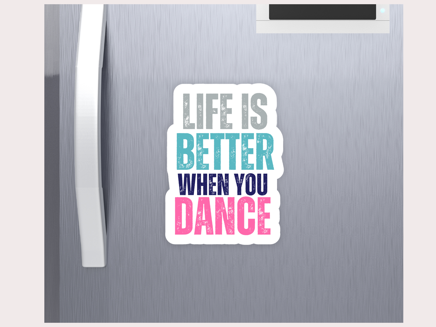 Dance Sticker or Magnet - Life is Better when you Dance