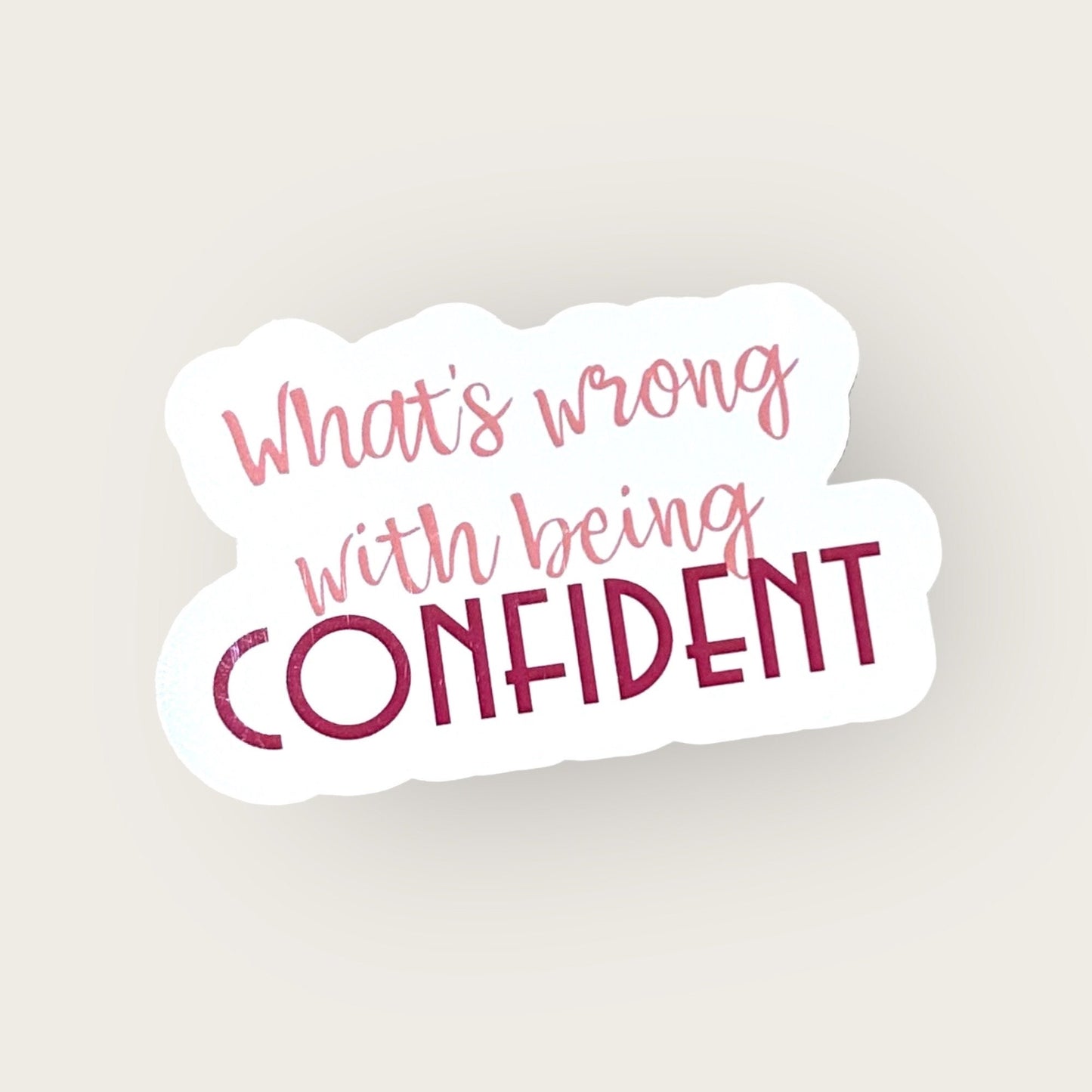 What's wrong with being Confident sticker or Magnet