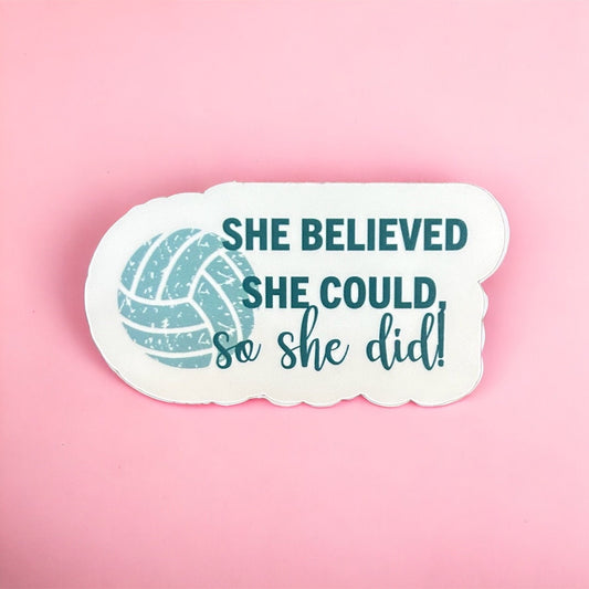 She believed she could, so she Did Volleyball sticker