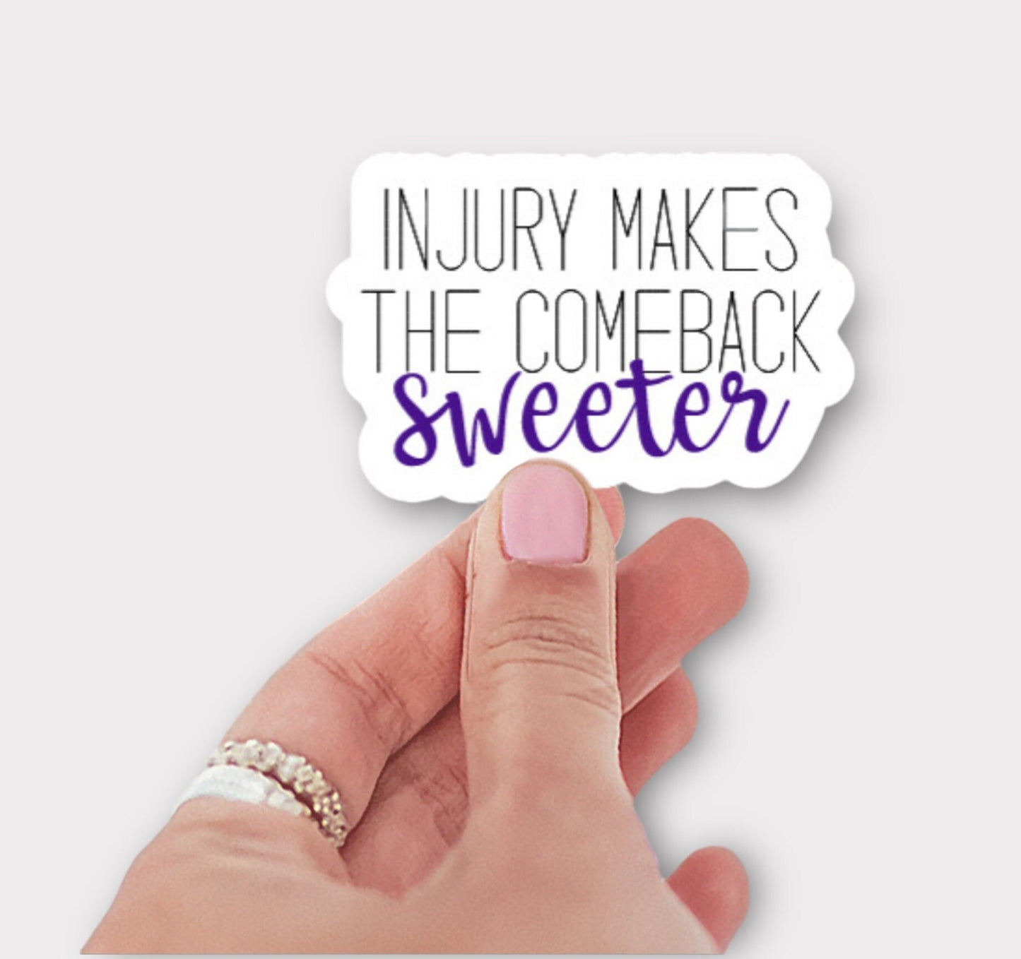 Injury Motivation Sticker or Magnet