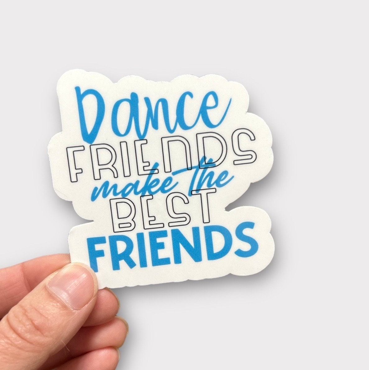 Dance Friends Make the Best Friends sticker or magnet