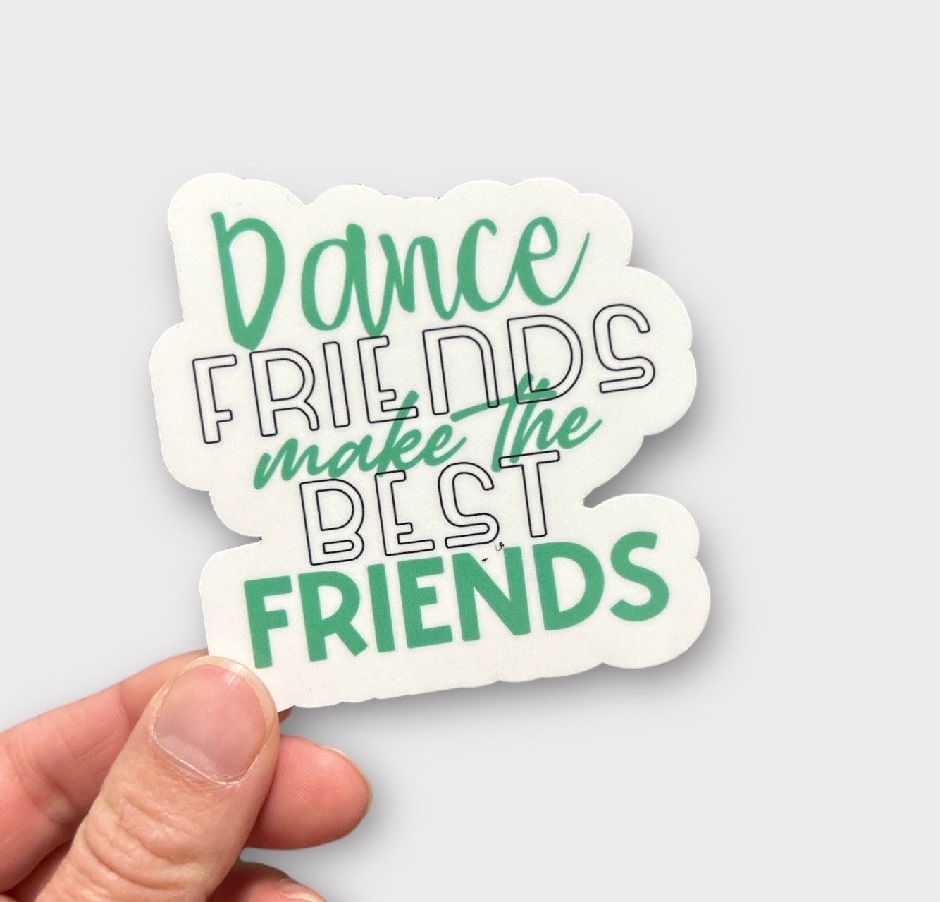 Dance Friends Make the Best Friends sticker or magnet