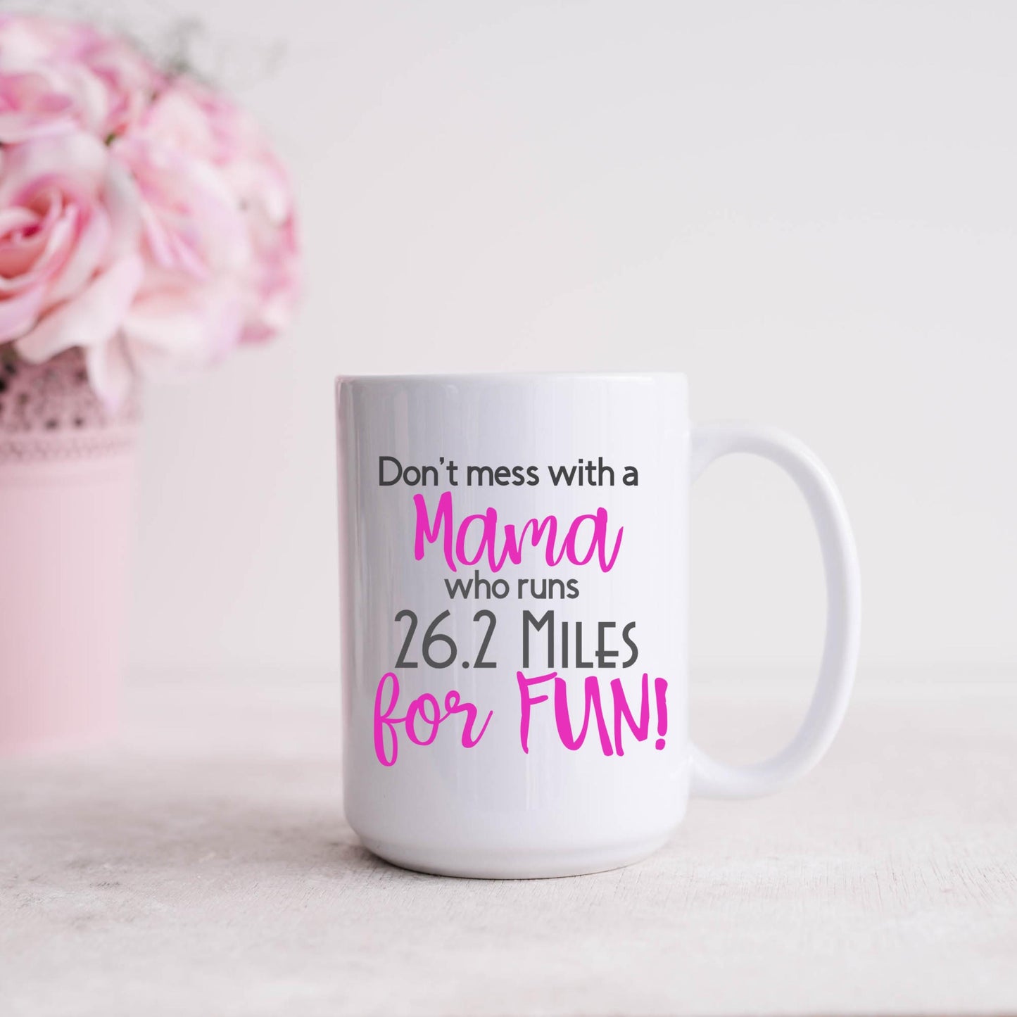 Personalized Runner Coffee Mug - 15 oz Custom Runner Gift | Don't Mess with a Mama who runs 26.2 Miles for fun! | Gift for Mother Runner