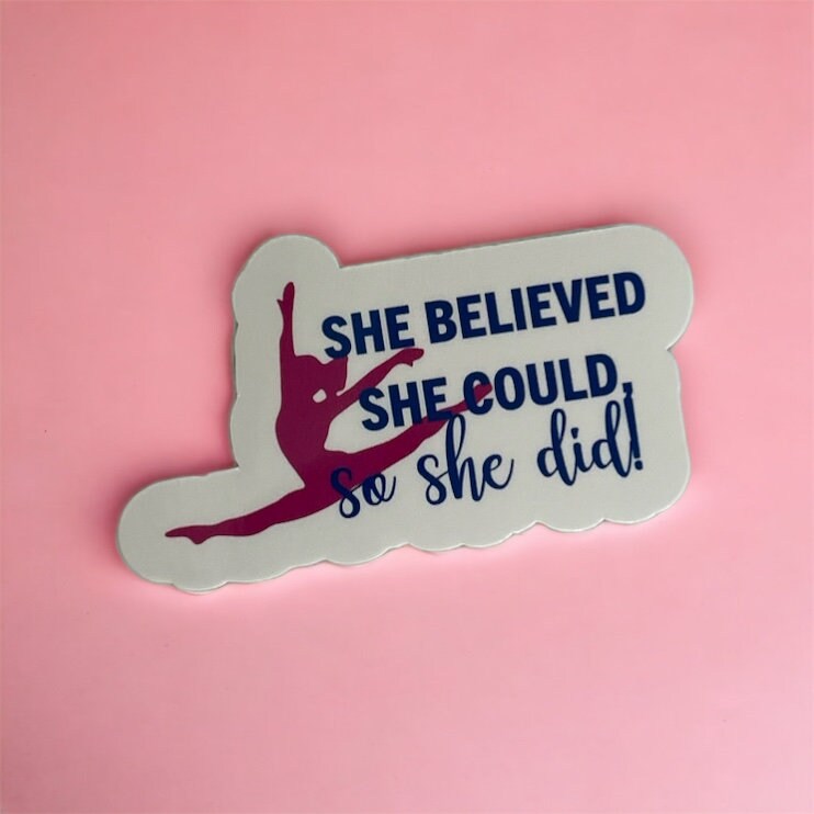 She believed she could, so she Did Dance sticker